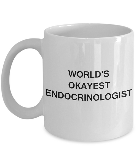 World's Okayest Endocrinologist - Porcelain White coffee mugs 11 oz