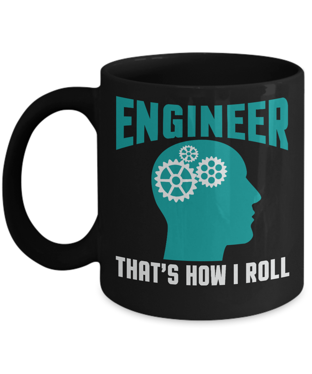 Engineer Coffee Mug, Engineer That's How I Roll-Black Porcelain Coffee Mug 11 oz For Engineer,Engineering,Student,Graduate