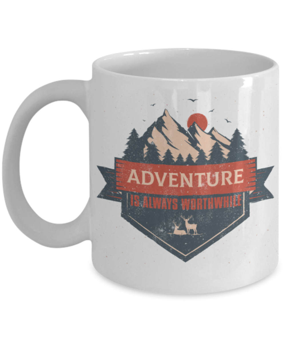 Adventure Lovers Mugs, Adventure is always worthwhile - Funny White Porcelain Coffee 11 oz