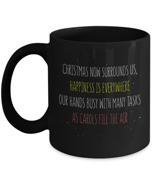 Christmas gift ideas, Christmas now surrounds us - Funny Black Porcelain Coffee Mug Cute Ceramic Cup 11 oz