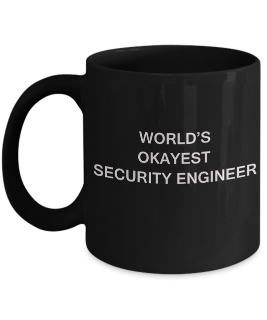 Funny Mug - World's Okayest Security engineer - Porcelain Black coffee mugs 11 oz