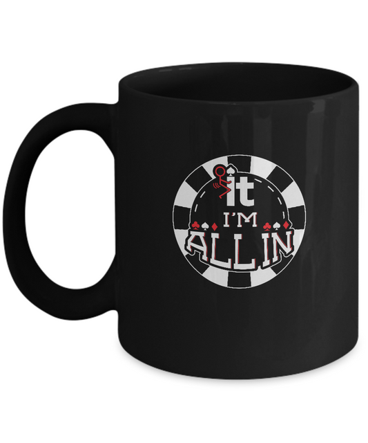 It all I'm in Poker special black mugs for poker players - Black coffee Black coffee mugs 11 oz
