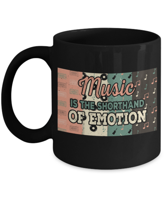 Music Lovers Mugs, Music is the shorthand of emotion - Funny Black Porcelain Coffee 11 oz