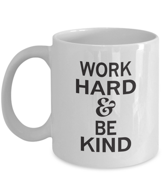 Work Hard & Be Kind - Porcelain White Coffee Cup, 11 Oz Mug