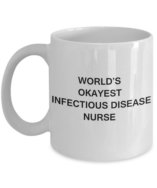 World's Okayest Infectious disease nurse - White coffee mugs 11 oz