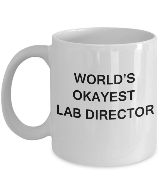 Lab Director Gift - World's Okayest Lab Director - Birthday Gifts Ceramic Cup White, Funny Mugs Gift Ideas 11 Oz