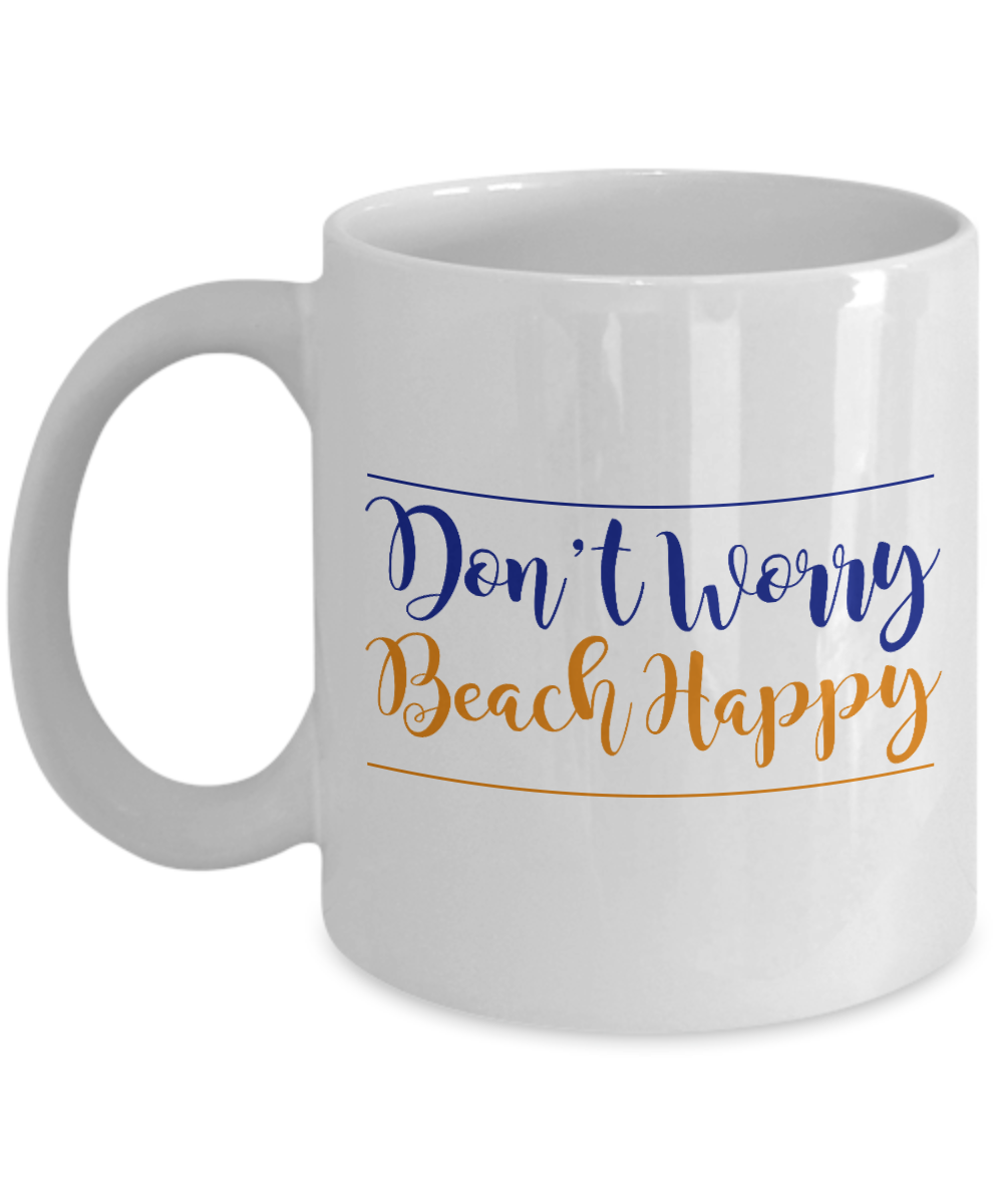 Beach Lover Coffee Mug,Don't Worry Beach Happy-White Porcelain Coffee Mug 11 oz for camper,beach, outdoor, surfing, camping, cup