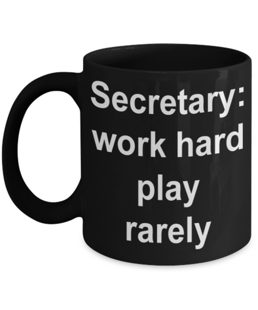 Secretary gift mugs, Secretary work hard play rarely - Funny Black Porcelain Coffee Mug Cute Ceramic Cup 11 oz
