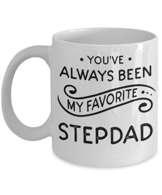 Stepdad gift mugs, You've always been my favorite Stepdad - Funny White Porcelain Coffee Mug Cute Ceramic Cup 11 oz