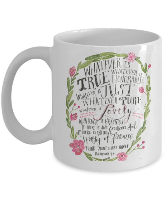 Philippians 4:8 Bible quotes , Whatever is true - White Coffee Mug Tea Cup 11 oz Gift