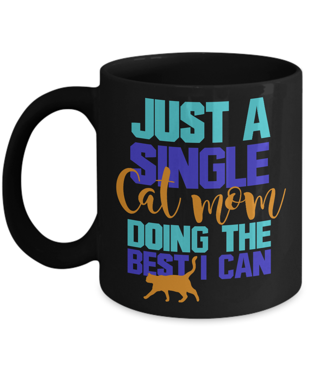 Cat Mom Coffee Mug,Just A Single Cat Mom Doing The Best I Can-Black Porcelain Coffee Mug 11 oz