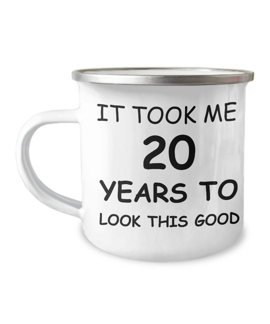 20th birthday Coffee Mugs for Women & Men - It took me 20 years to look this Good-12 Oz Stainless Steel Enamel Finish White Camper Coffee Mug