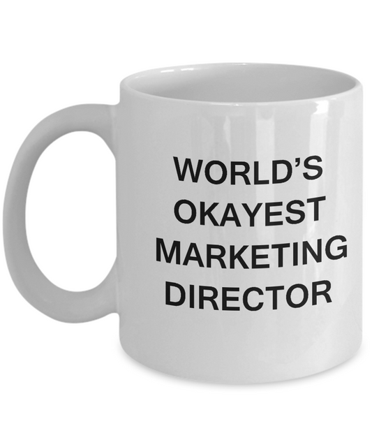 Funny Mug - World's Okayest Marketing Director - Porcelain White coffee mugs 11 oz