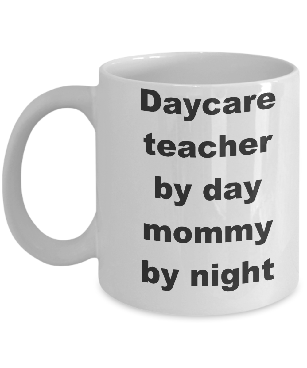 Daycare mom coffee mug - Daycare teacher by day mommy by night - White Porcelain Coffee Cup,Premium 11 oz Funny Mugs White coffee cup Gifts Ideas