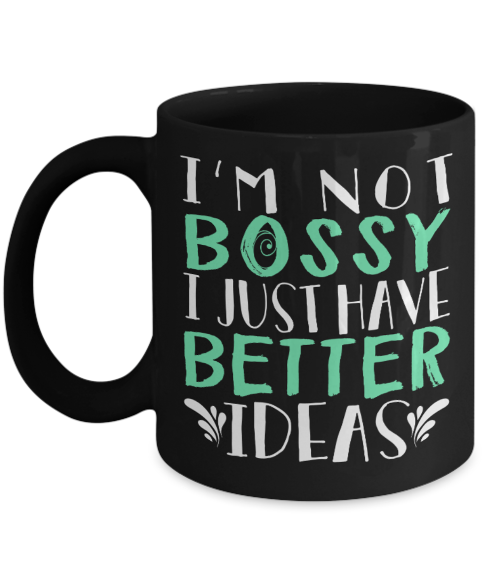 Idea Lovers Mugs , I just have better ideas - Black Coffee Mug Porcelain Tea Cup 11 oz - Great Gift