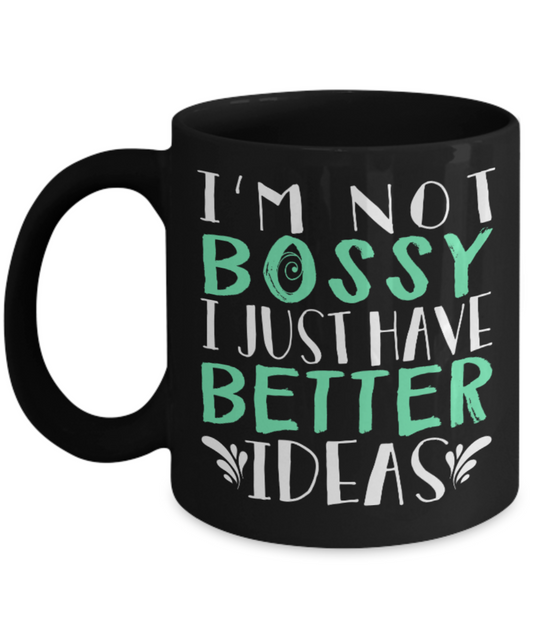 Idea Lovers Mugs , I just have better ideas - Black Coffee Mug Porcelain Tea Cup 11 oz - Great Gift