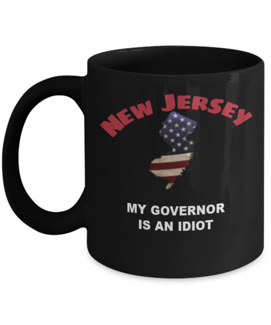 New Jersey Is An IDIOT Funny Political Coffee Mug,My Governor is an Idiot,My Governor Is A Liar, Not My Governor Mug 11oz
