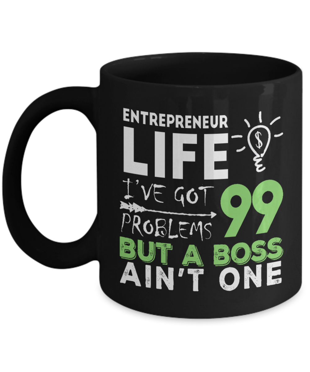 World's Best Boss Coffee Mug,Entrepreneur Life I Got 99 Problems But A Boss Ain't One-Black Porcelain Coffee Mug 11 oz