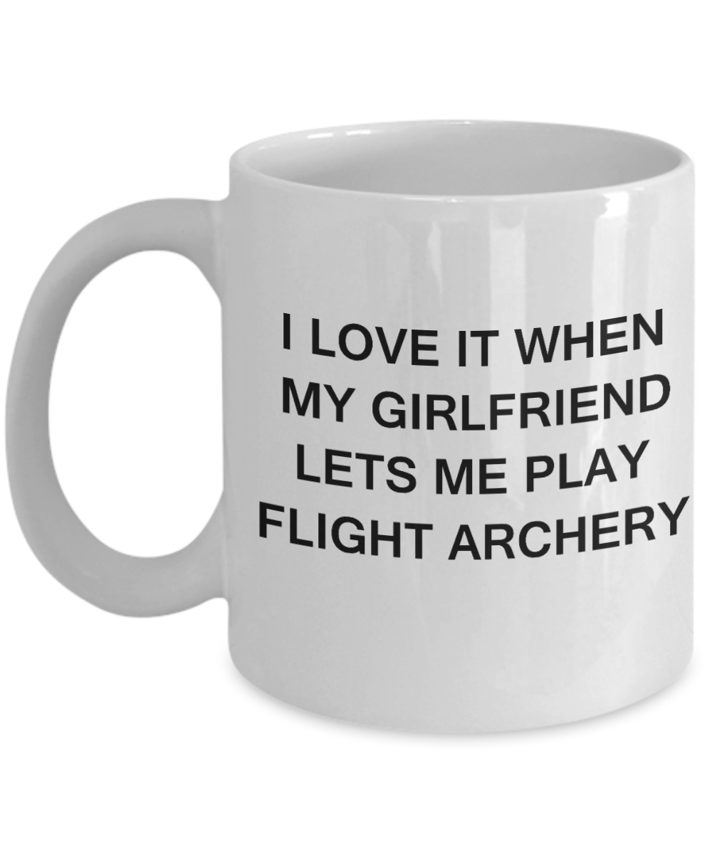 Flight Archery Lovers mugs,I Love It When My Girlfriend Lets me Play Flight Archery-White Coffee Mugs 11 oz Cup
