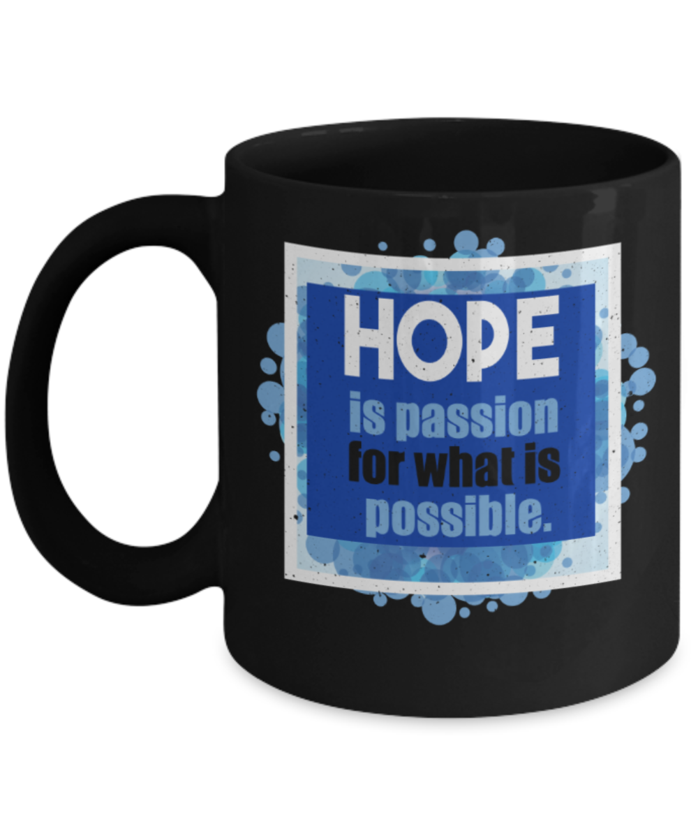 Hope is passion for what is possible - Funny Black Porcelain Coffee 11 oz
