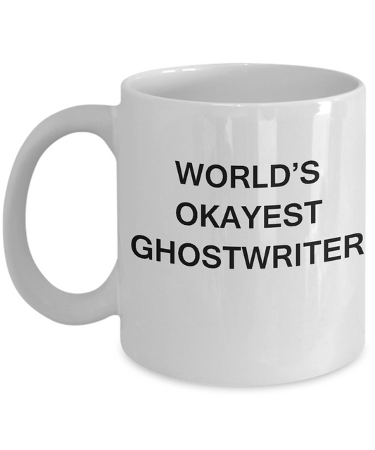 Funny Mug - World's Okayest Ghostwriter - Porcelain White coffee mugs 11 oz