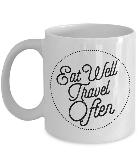 Traveler Coffee Mug, Eat Well Travel Often -White Porcelain Coffee Mug 11 oz For Dad, Mom,Son,Daughter, Traveler