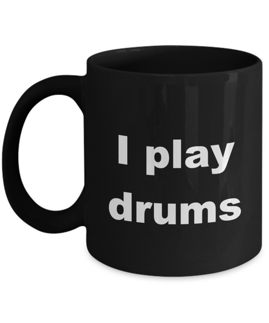 Drum Player Coffee Mug, I play drums -Black Coffee Mug 11 oz