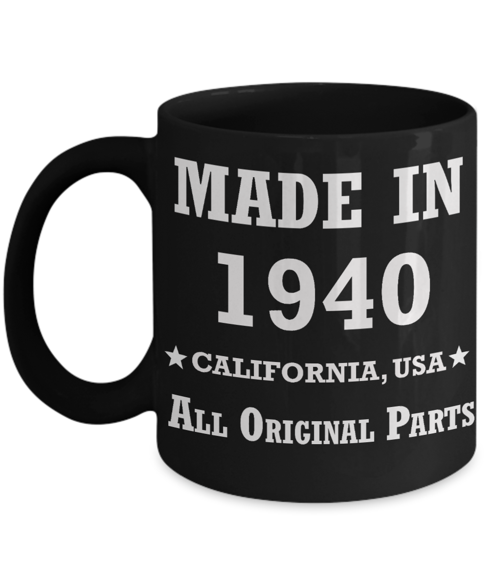79th birthday gifts for Men/Women - Made in 1940 All Original Parts California - Best 79th Birthday Gifts for family Ceramic Cup Black, Funny Mugs Gift Ideas 11 Oz