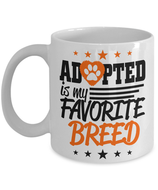 Dog Mom Gift Custom Coffee mug, Adopted Is My Favorite Breed-White Porcelain Coffee Mug 11 oz