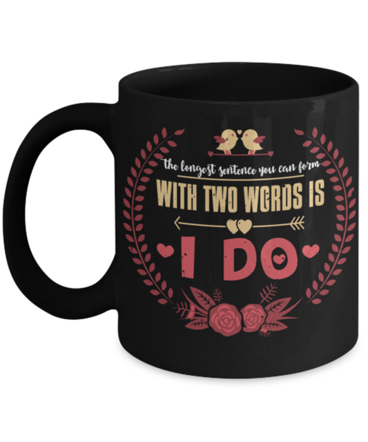 I love you do - Funny Black Porcelain Coffee 11 oz