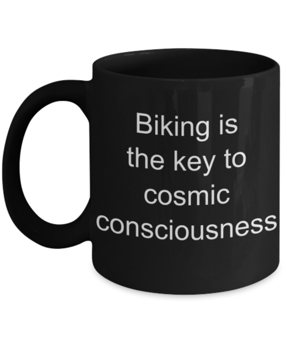Biking lovers gifts, Biking is the key to cosmic consciousness - Funny Black Porcelain Coffee Mug Cute Ceramic Cup 11 oz