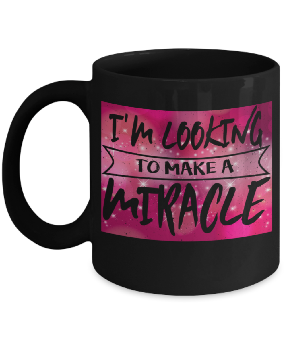 I'm looking to make a Miracle - Funny Black Porcelain Coffee 11 oz