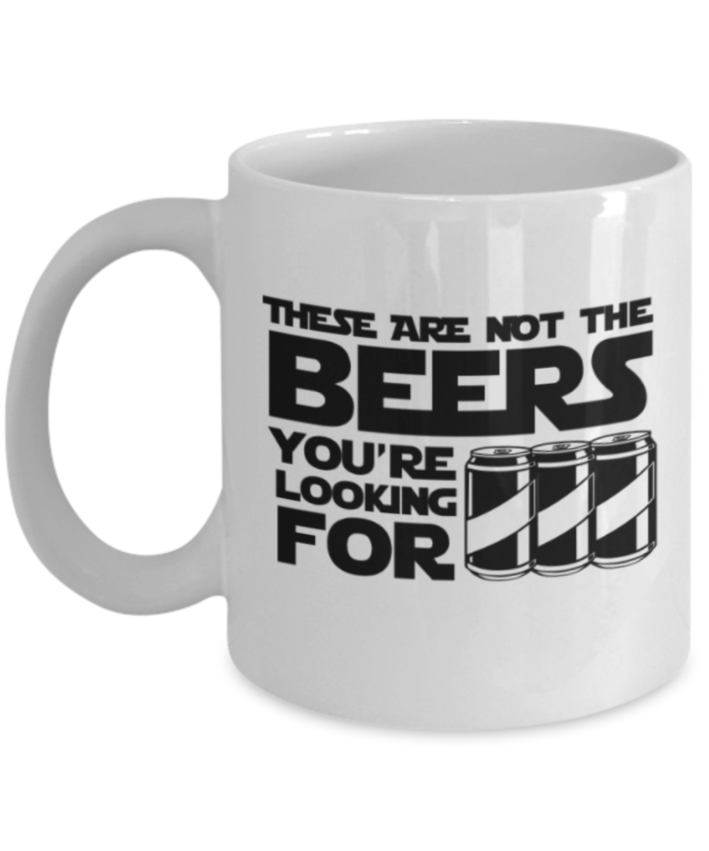 Beer Lovers Mugs , Not the beers you are looking for - White Coffee Mug Porcelain Tea Cup 11 oz - Great Gift