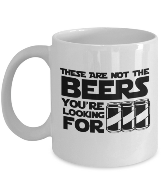 Beer Lovers Mugs , Not the beers you are looking for - White Coffee Mug Porcelain Tea Cup 11 oz - Great Gift