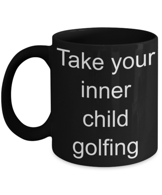 Golfing lovers mugs, Take your inner child Golfing - Funny Black Porcelain Coffee Mug Cute Ceramic Cup 11 oz