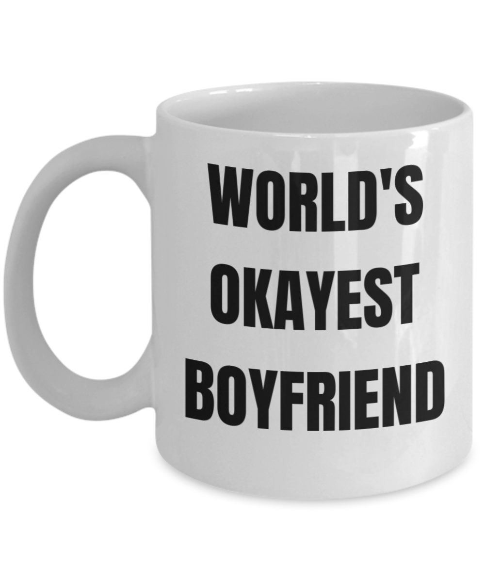 Gifts For Your Boyfriend - World's Okayest Boyfriend - White Porcelain Coffee Cup,Premium 11 oz Funny Mugs White coffee cup Gifts Ideas
