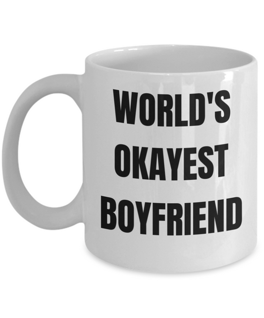 Gifts For Your Boyfriend - World's Okayest Boyfriend - White Porcelain Coffee Cup,Premium 11 oz Funny Mugs White coffee cup Gifts Ideas