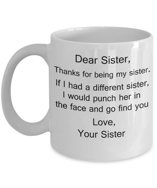 Thanks for being my Sister gift idea Gifts from Sister/ Sister in law Tea White Cup - 11 oz - Great Gift