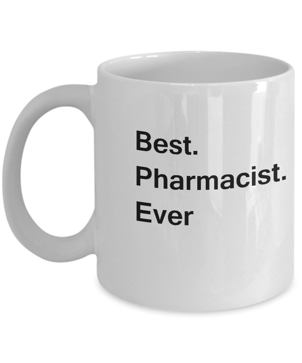 Best Pharmacists Ever White Mugs - Funny Valentine Coffee Mugs - White coffee mugs 11 oz