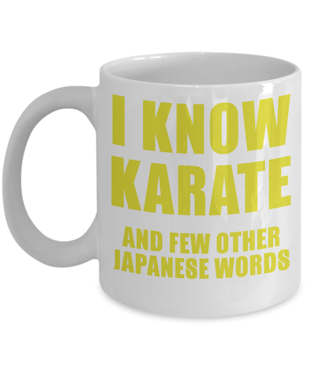 Martial Arts Coffee Mug, I Know Karate And Few Other Japanese Words-White Porcelain Coffee Mug 11 oz