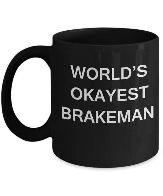 Funny Mug - World's Okayest Brakeman - Porcelain Black coffee mugs 11 oz