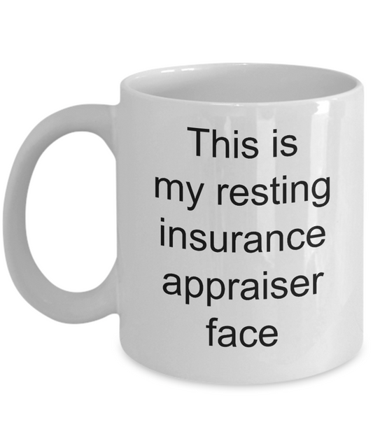 Insurance Appraiser Mug,This is my resting insurance appraiser face-White Coffee Mug 11 oz