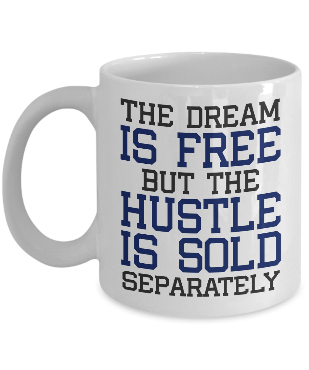 World's Best Boss Coffee Mug, The Dream Is Free But The Hustle Is Sold Separately-White Porcelain Coffee Mug 11 oz
