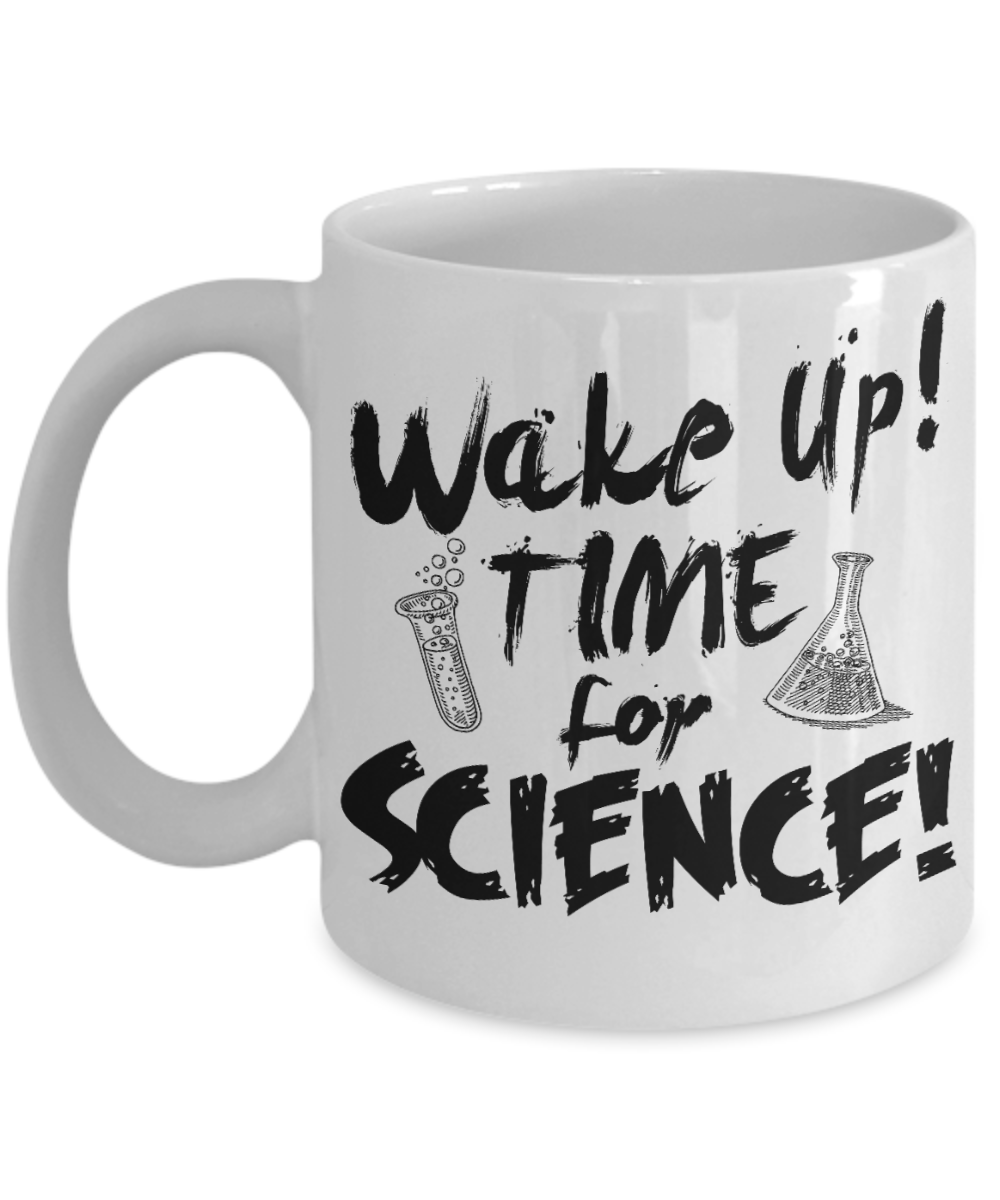 Funny Chemistry Custom Gift Coffee mug, Wake Up Time For Science! -White Porcelain Coffee Mug 11 oz