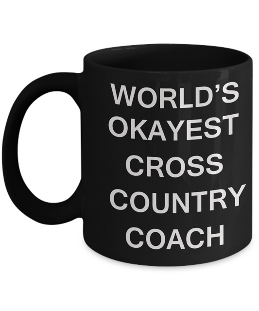 World's Okayest Cross Country Coach - Porcelain Black Funny Coffee Mug & Coffee Cup Gifts 11 OZ - Funny Inspirational and sarcasm, Gifts Ideas