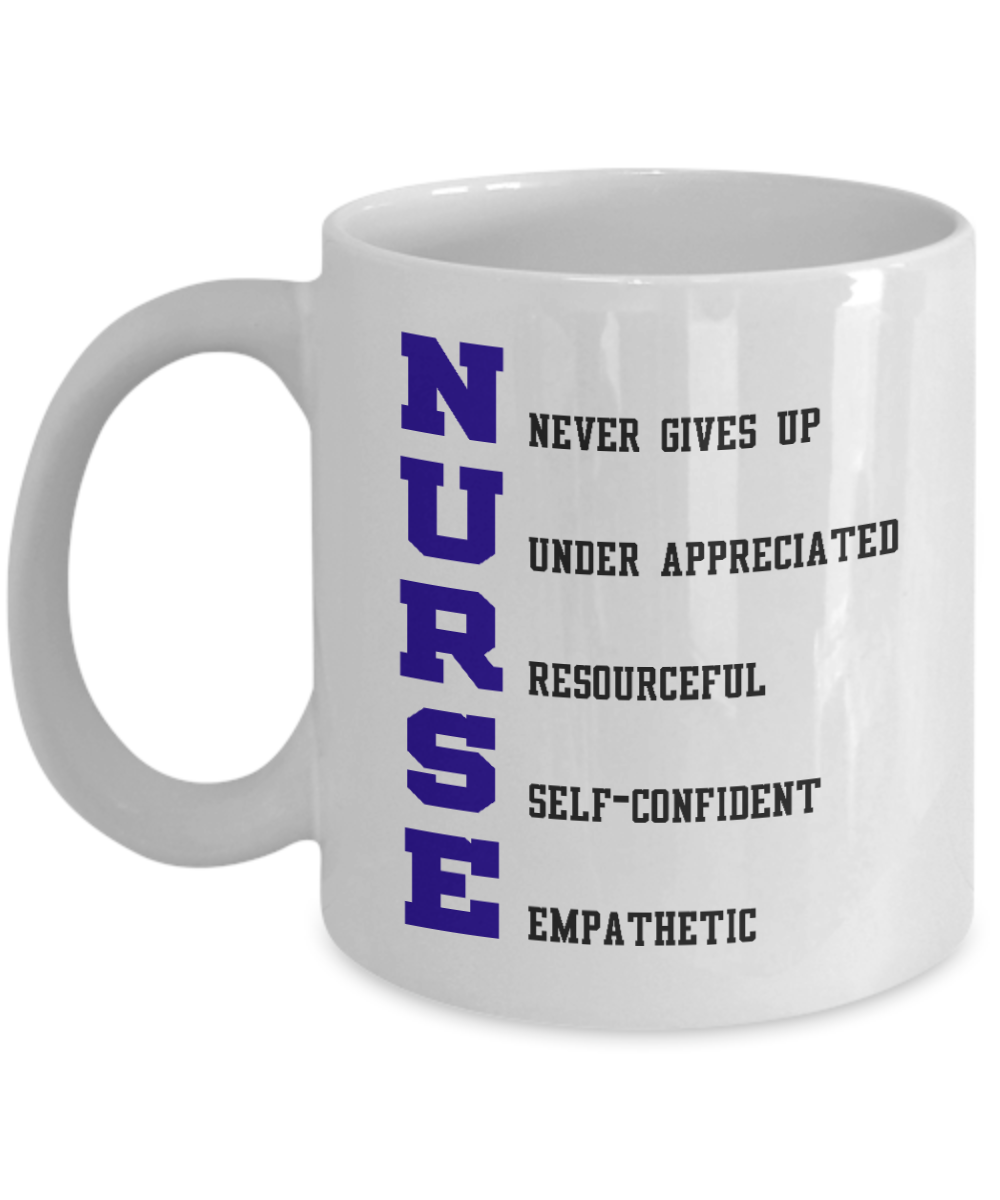 Nurse Appreciation Coffee Mug,Nurse Never Under Appreciated Resourceful Self Confident Empathetic-White Porcelain Coffee Mug 11 oz