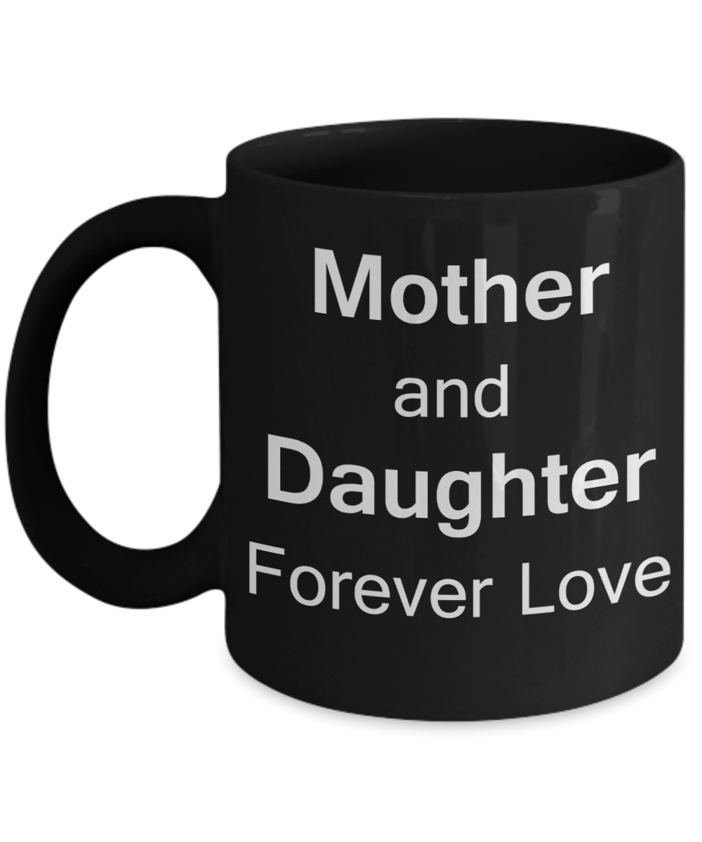 Mothers gift special love heart poem mug - Mother & Daughter Forever Love - Black Porcelain Coffee Mug Cute Ceramic Cup 11 oz