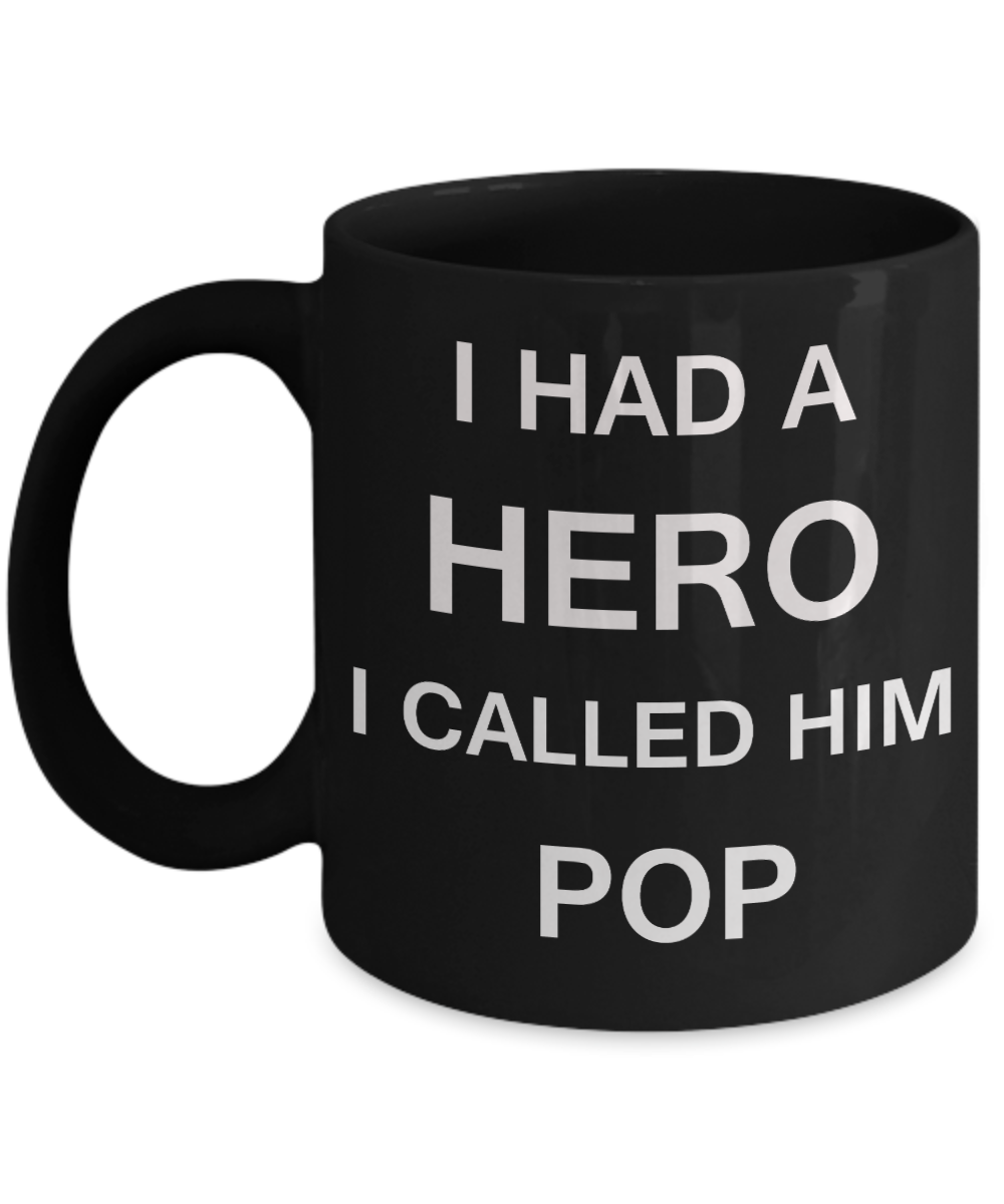 Sympathy gifts for loss of father - I Had a Hero I called him Pop - Black Porcelain Coffee Cup,Premium 11 oz Funny Mugs Black coffee cup Gifts Idea