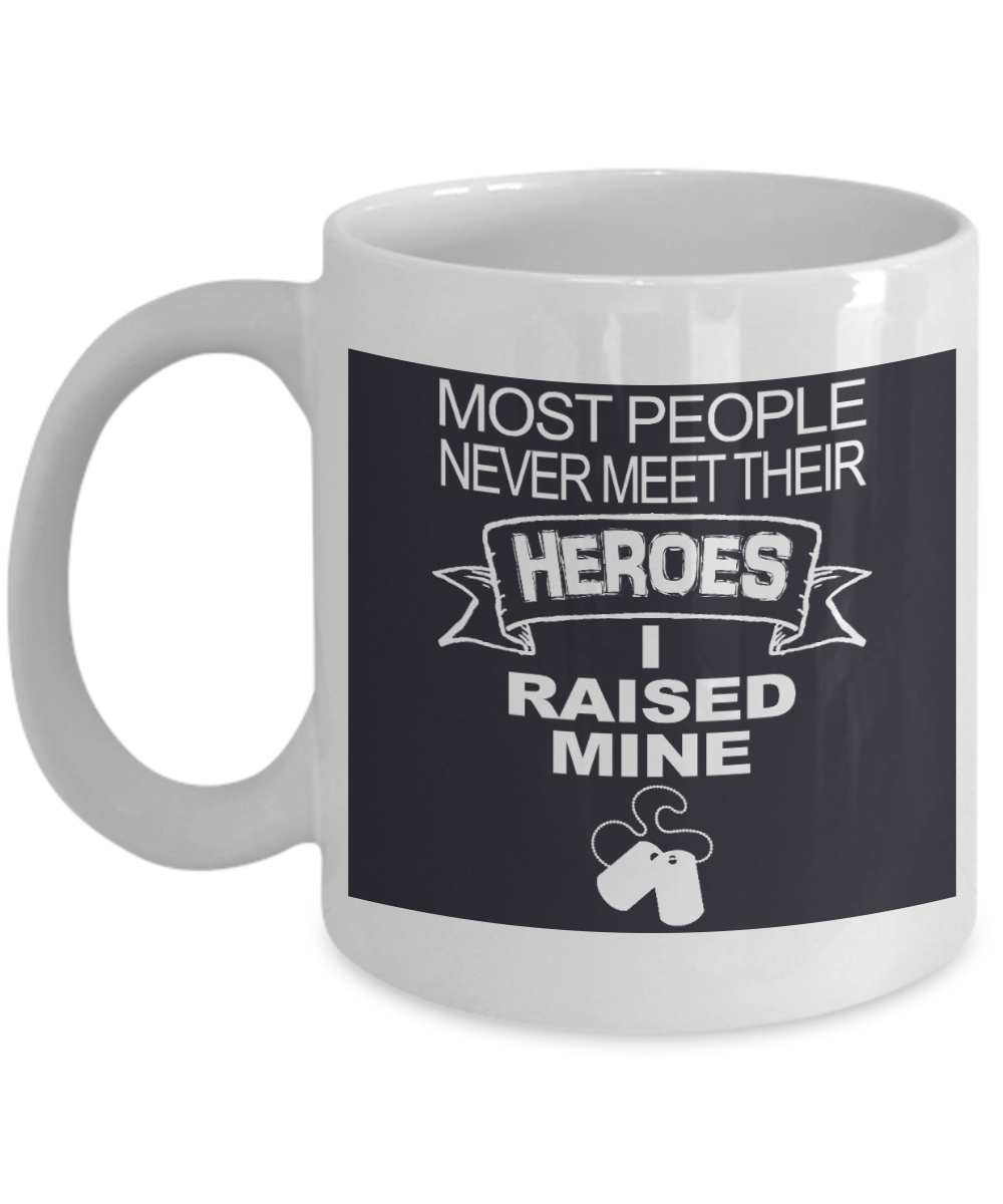 Soldier Graduation Gift Coffee Mug, Most People Never Meet Their Heroes I Raised Mine - White Porcelain Coffee Mug 11 oz For army, Navy, Marine Soldier