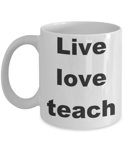 Teacher coffee mugs bulk - Live love teach - White Porcelain Coffee Cup,Premium 11 oz Funny Mugs White coffee cup Gifts Ideas